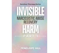 Invisible Harm 1 (Narcissistic Abuse Recovery): Reclaiming Self-Worth after Hidden Abuse & Complex PTSD - Story-Driven Path with Anchored Truths, Reflection Worksheets, and a FREE Companion Workbook