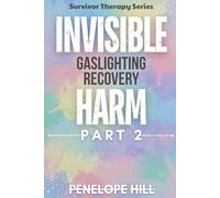 Invisible Harm 2 (Gaslighting Recovery): Reclaiming Your Reality & Rebuilding Self-Trust After Emotional Manipulation: Story-Driven Path with ... Companion Workbook (Invisible Harm Series)