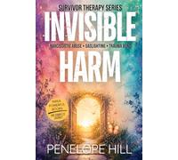 Invisible Harm: The Complete Survivor Therapy Collection: Narcissistic Abuse, Gaslighting & Trauma Bond Recovery (3 Books in 1)