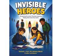 Invisible Heroes: Recognizing the unseen. Choosing compassion. Helping others know they matter.