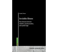 Invisible Illness: Rare diseases between statistics, psychosomatics, and system logic