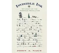 Invisible Ink: Spycraft of the American Revolution