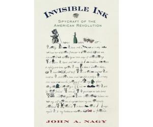 Invisible Ink: Spycraft of the American Revolution
