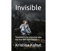 Invisible: "Invisible" is for everyone who has ever felt superfluous.