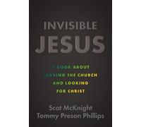 Invisible Jesus : A Book about Leaving the Church and Looking for Christ