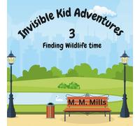 Invisible Kid Adventures 3: Finding Wildlife Time: A cute, fun, and interacting story about an invisible kid's journey through finding wildlife animals.