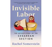 Invisible Labor: The Untold Story of the Cesarean Section
