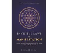 Invisible Laws of Manifestation: Spiritual Secrets to Align Your Energy, Trust the Timing, and Call In the Life You Want (The Invisible Laws Series)