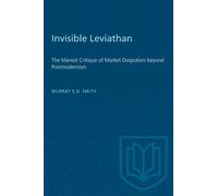 Invisible Leviathan : The Marxist Critique of Market Despotism beyond Postmodernism