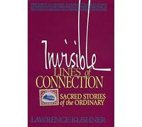 Invisible Lines Of Connection*: Sacred Stories of the Ordinary (Kushner Series)