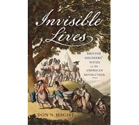 Invisible Lives: British Soldiers' Wives in the American Revolution