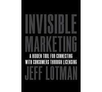 Invisible Marketing: A Hidden Tool for Connecting with Consumers through Licensing