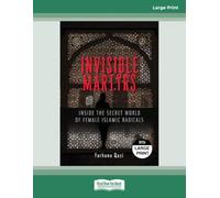 Invisible Martyrs: Inside the Secret World of Female Islamic Radicals - Large Print