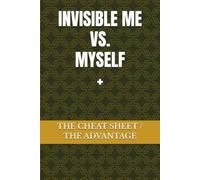 INVISIBLE ME VS. MYSELF: THE CHEAT SHEET / THE ADVANTAGE