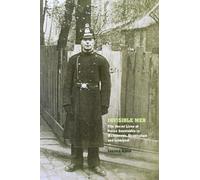 Invisible Men: The Daily Lives of Police Constable in Manchester, Birmingham and Liverpool: The Secret Lives of Police Constables in Liverpool, Manchester and Birmingham, 1900-1939