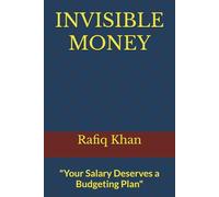 INVISIBLE MONEY: "Your Salary Deserves a Budgeting Plan"