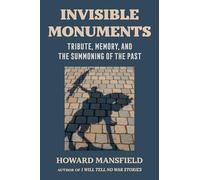 Invisible Monuments: Tribute, Memory, and the Summoning of the Past