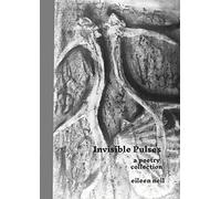 Invisible pulses: A poetry collection
