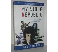 Invisible Republic: Bob Dylan's Basement Tapes