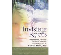 Invisible Roots: How Healing Past Life Trauma Can Liberate Your Present