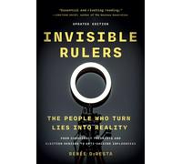 Invisible Rulers : The People Who Turn Lies into Reality