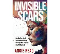 Invisible Scars: Stroke Survival, Recovery, and the Unexpected Mental Health Fallout