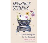 Invisible Strings - 113 Poets Respond to the Songs of Taylor Swift : the most beautiful gift for Swifties!