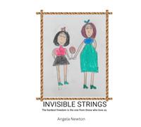 INVISIBLE STRINGS: The hardest freedom is the one from those who love us.