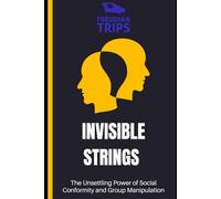 Invisible Strings: The Unsettling Power of Social Conformity and Group Manipulation