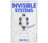 Invisible Systems: How Elite Teams Run on Hidden Rules