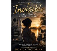 Invisible: The Life of an Adopted Child