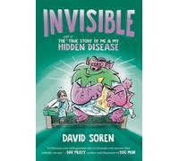 Invisible : The (Sort of) True Story of Me and My Hidden Disease