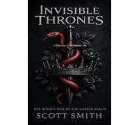 Invisible Thrones: The Hidden War of the Unseen Realm