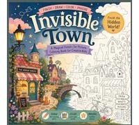 Invisible Town: A Magical Finish-the-Picture Coloring Book for Creative Kids