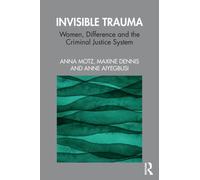 Invisible Trauma : Women, Difference and the Criminal Justice System