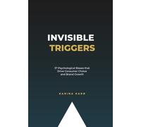 Invisible Triggers: 37 Psychological Biases that Drive Consumer Choice and Brand Growth