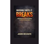 Invisible Until It Breaks: Why Maintenance Leaders Are Quitting - and What It’s Costing Industry (The Smart Maintenance 4.0 Library)
