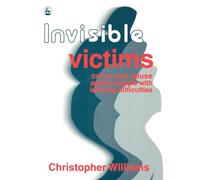 Invisible Victims: Crime and Abuse Against People with Learning Disabilities