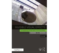 Invisible Visual Effects : The Hidden Magic of Film VFX