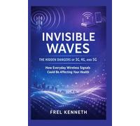 Invisible Waves: The Hidden Dangers of 3G, 4G, and 5G How Everyday Wireless Signals Could Be Affecting Your Health