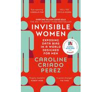 Invisible Women: the Sunday Times number one bestseller exposing the gender bias