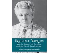 Invisible Worlds: Annie Besant on Psychic and Spiritual Development