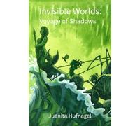 Invisible Worlds: Voyage of Shadows