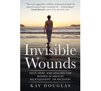 Invisible Wounds: Help, Hope, and Healing for Women in Abusive Relationships, or Recovery