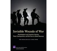 Invisible Wounds of War: Psychological and Cognitive Injuries, Their Consequences, and Services to Assist Recovery