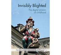 Invisibly Blighted: The digital erosion of childhood