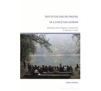 Invitation and Belonging in a Christian Ashram : Building Interreligious Community in Northern India