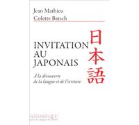 Invitation au japonais: A la découverte de la langue et de l'écriture