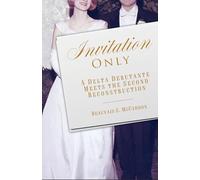 Invitation Only: A Delta Debutante Meets the Second Reconstruction (Willie Morris Books in Memoir and Biography)