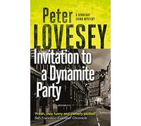 Invitation to a Dynamite Party: The Fifth Sergeant Cribb Mystery